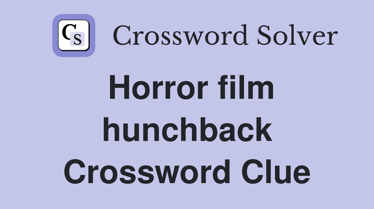 Horror film hunchback Crossword Clue