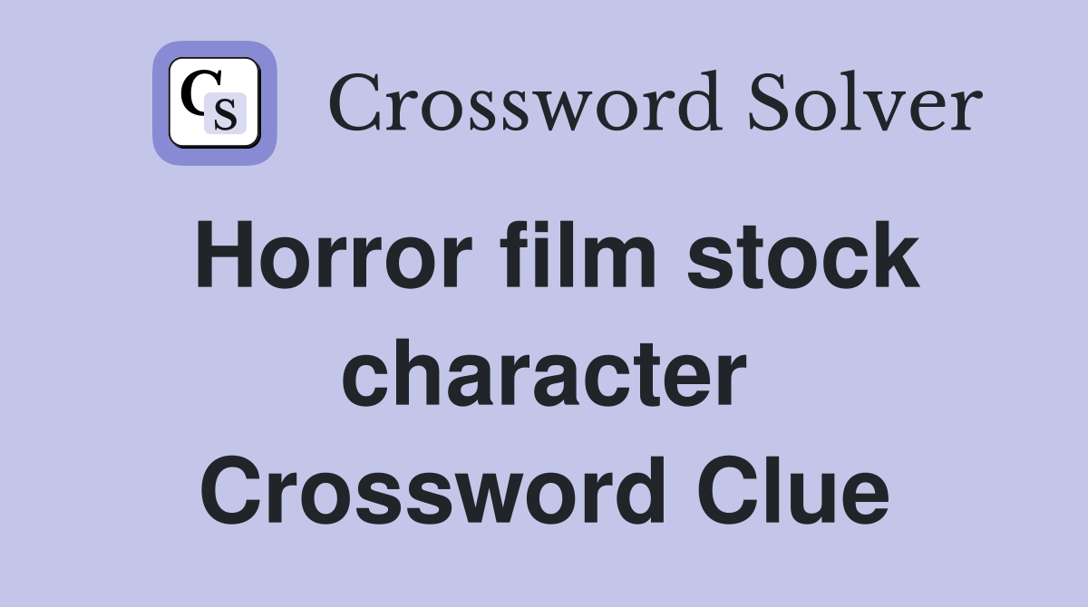 Horror film stock character Crossword Clue