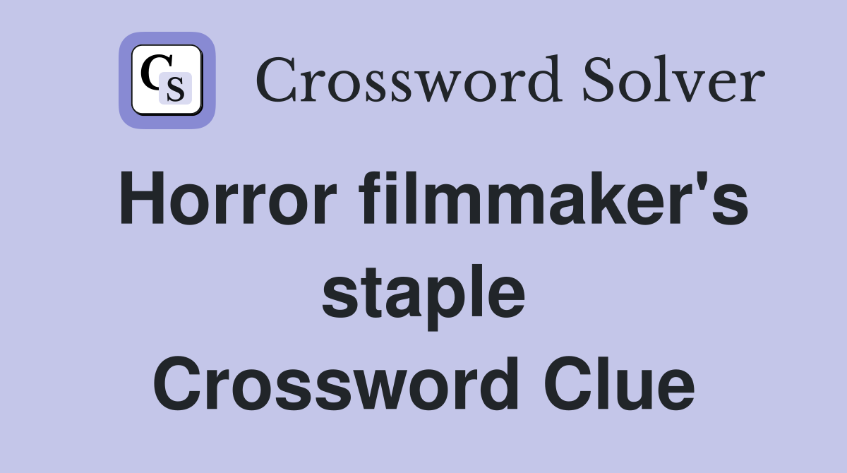 Horror filmmaker's staple Crossword Clue