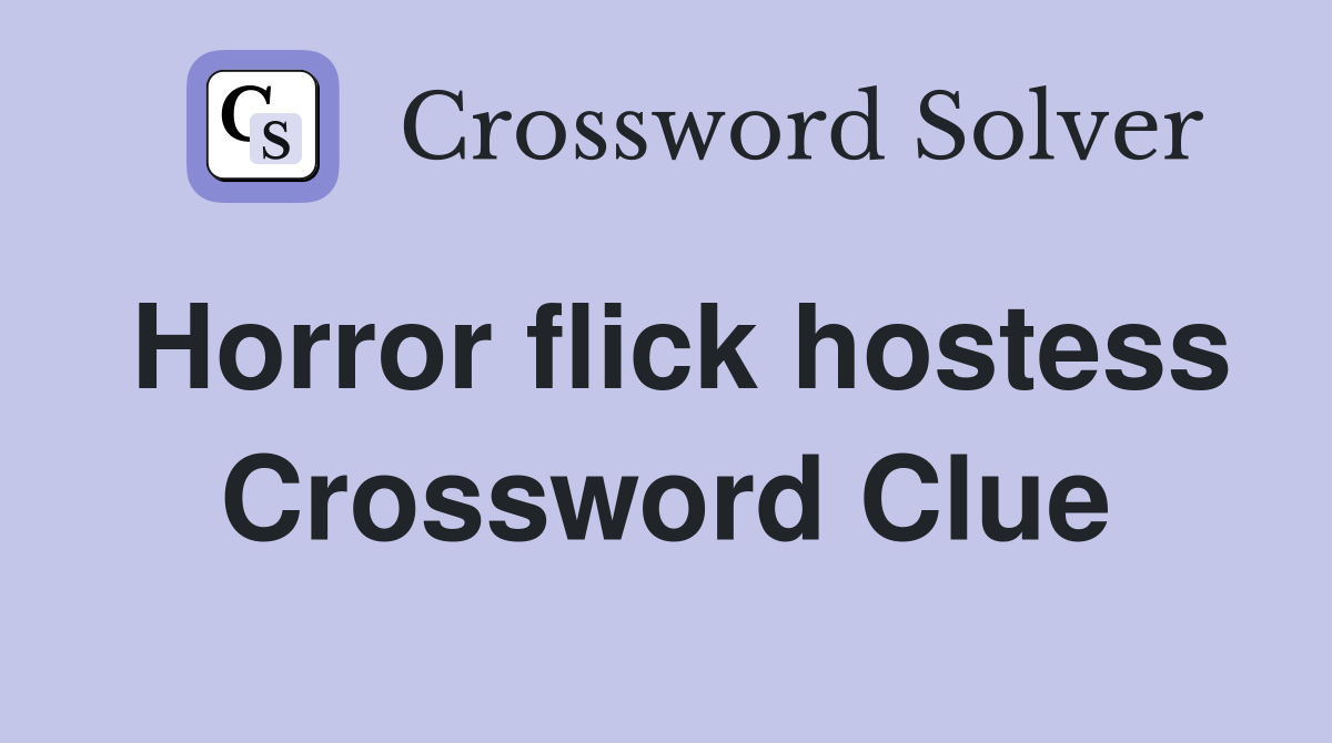 Horror flick hostess Crossword Clue