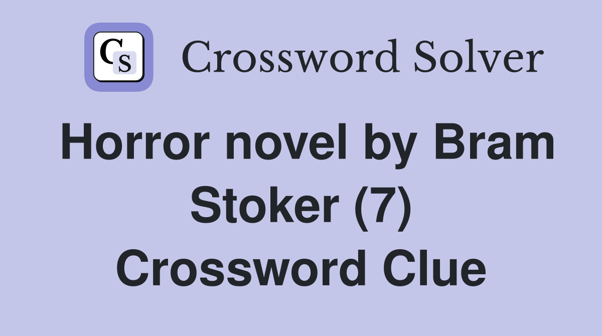 Horror novel by Bram Stoker (7) Crossword Clue