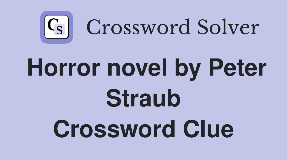 Horror novel by Peter Straub Crossword Clue