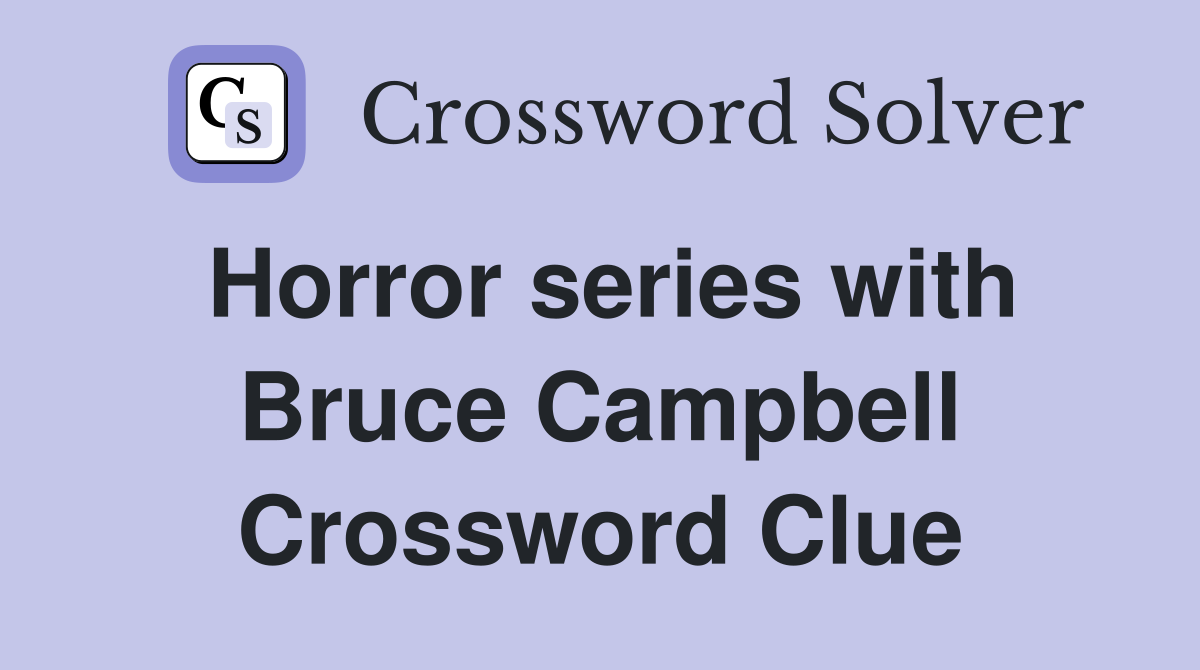 Horror series with Bruce Campbell Crossword Clue