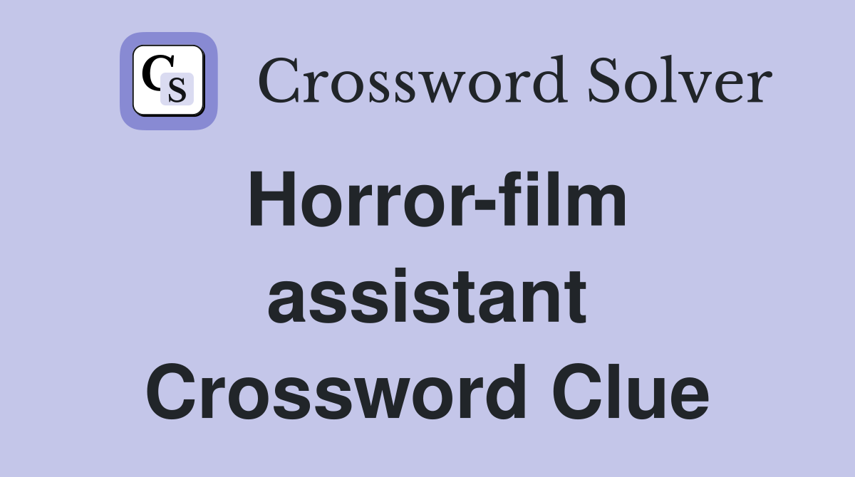 Horror-film assistant Crossword Clue