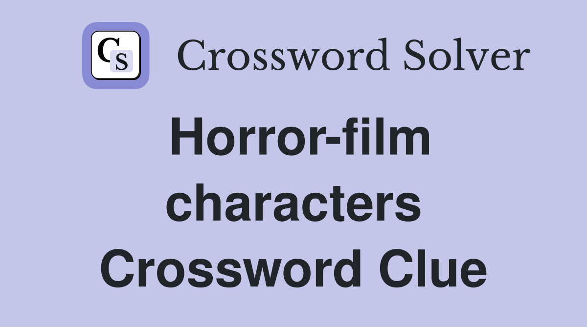 Horror-film characters Crossword Clue