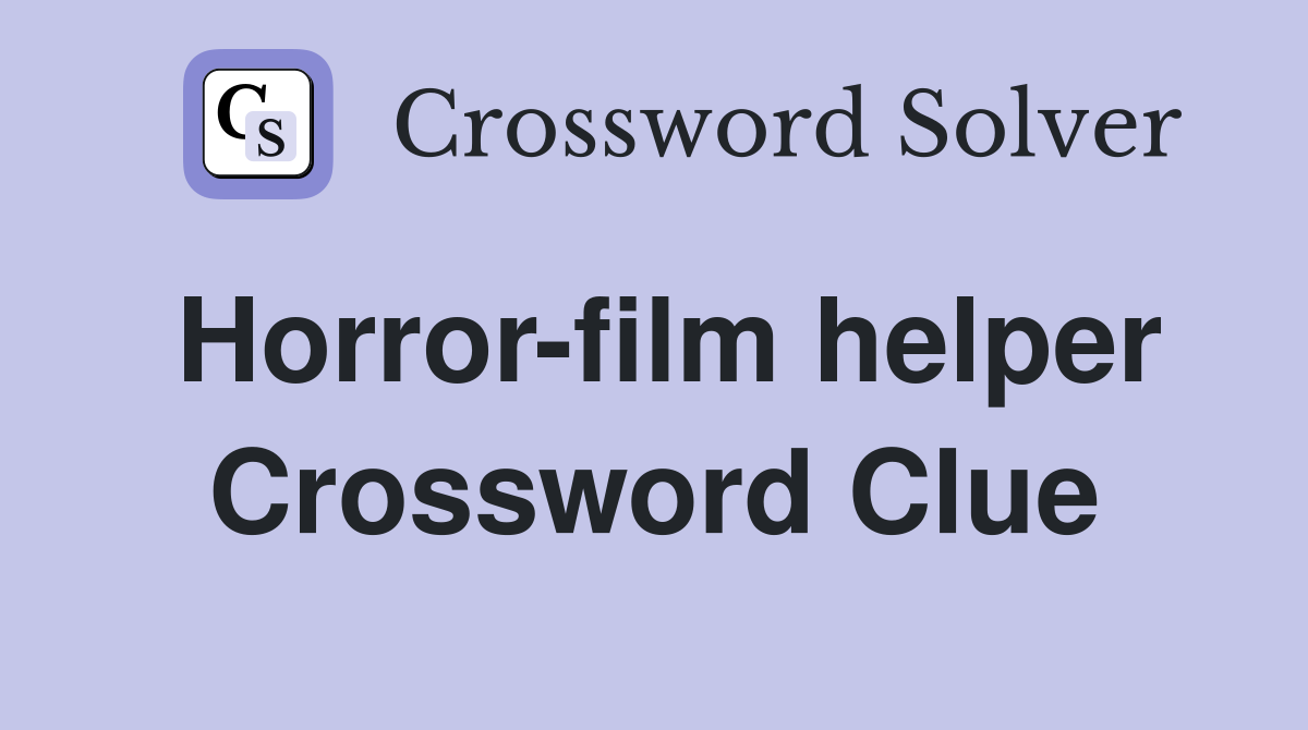 Horror-film helper Crossword Clue