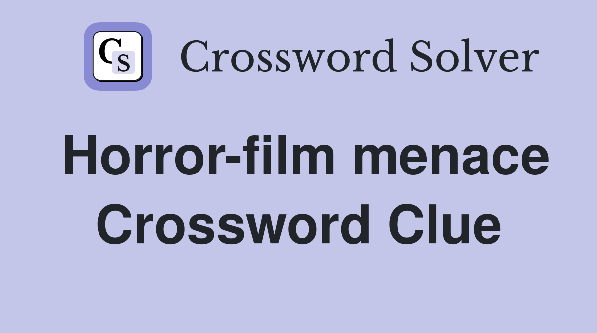 Horror-film menace Crossword Clue