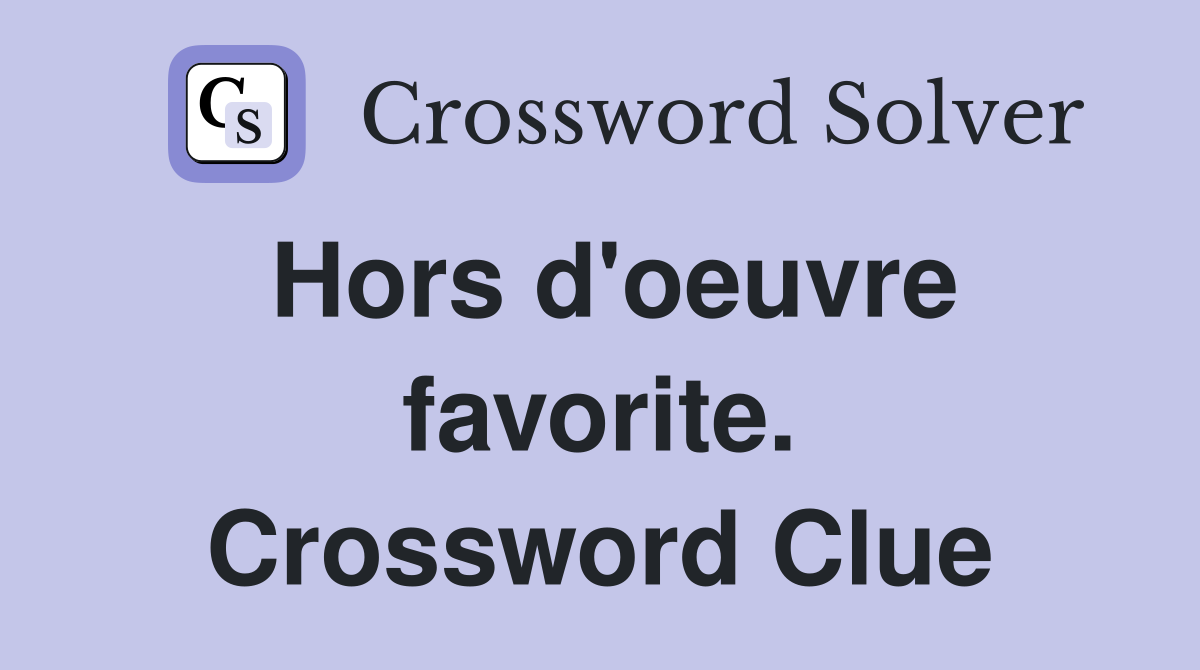 Hors d'oeuvre favorite. Crossword Clue