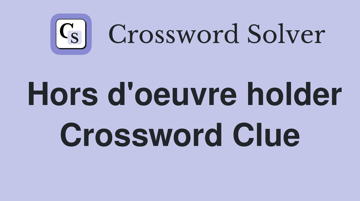 Hors d'oeuvre holder Crossword Clue