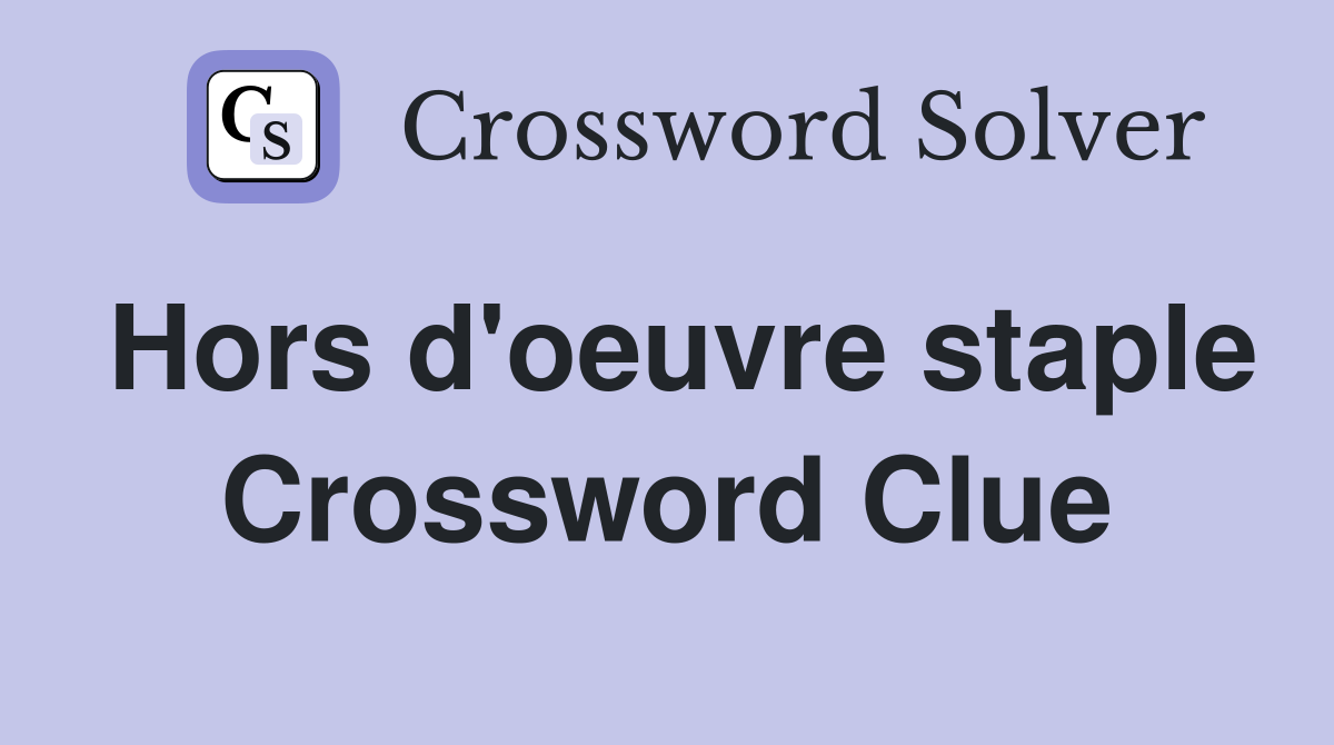 Hors d'oeuvre staple Crossword Clue