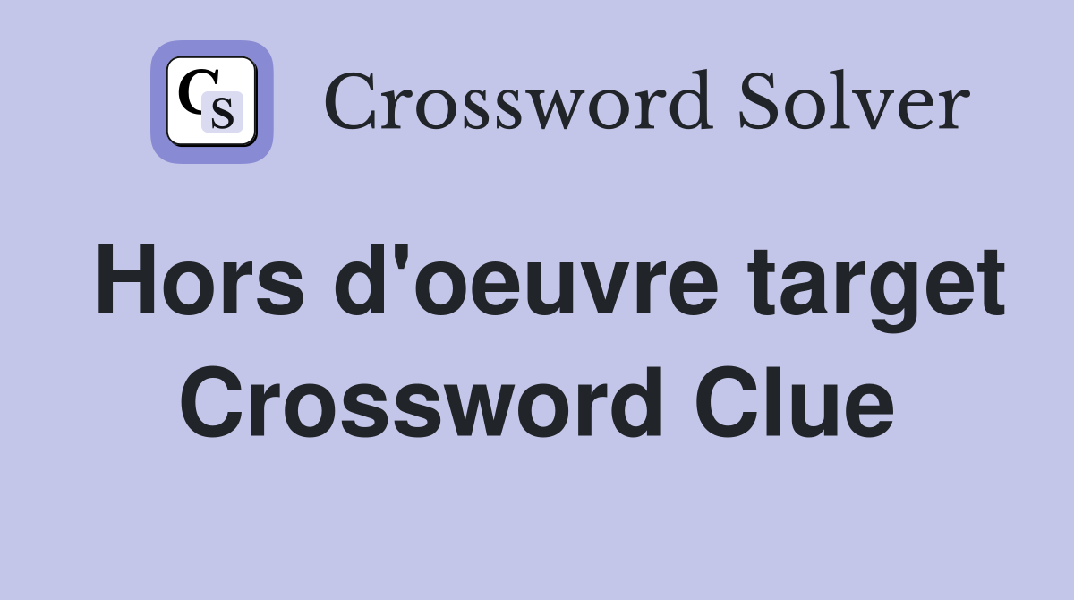 Hors d'oeuvre target Crossword Clue