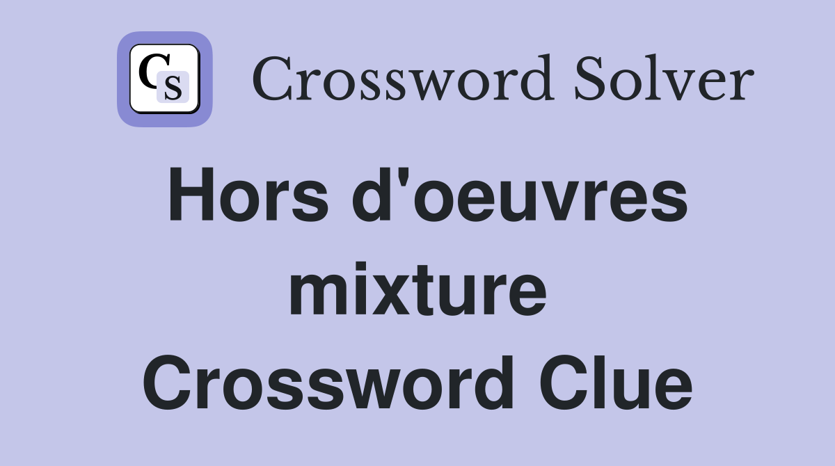 Hors d'oeuvres mixture Crossword Clue