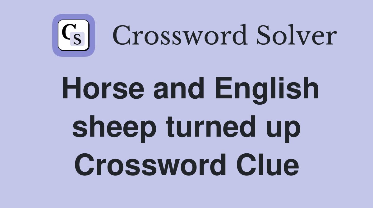 Horse and English sheep turned up Crossword Clue
