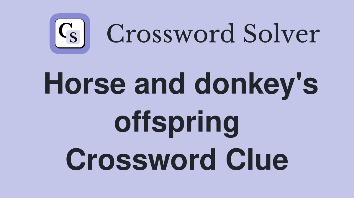Horse and donkey's offspring Crossword Clue