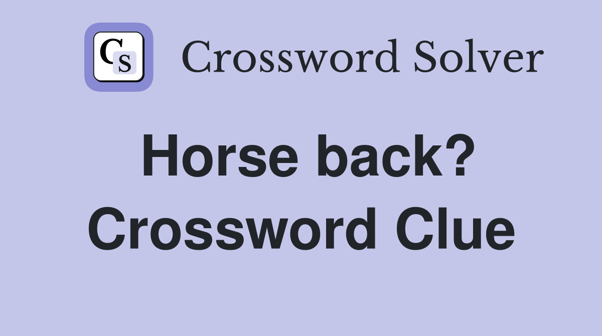 Horse back? Crossword Clue