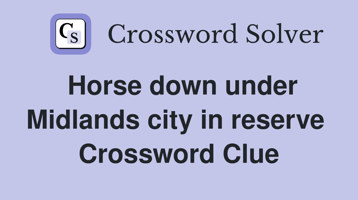 Horse down under Midlands city in reserve  Crossword Clue