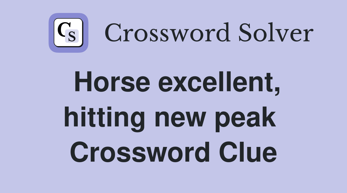 Horse excellent, hitting new peak  Crossword Clue