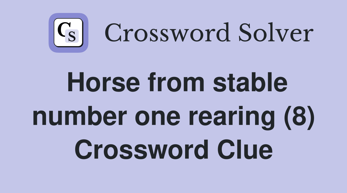 Horse from stable number one rearing (8) Crossword Clue