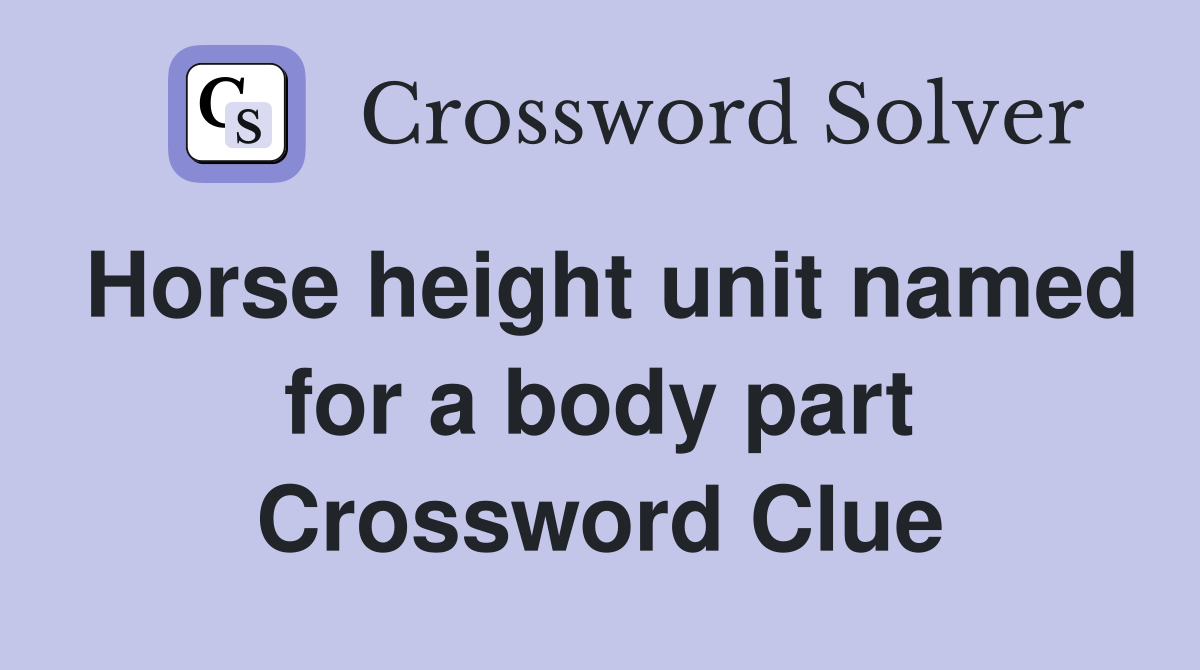 Horse height unit named for a body part Crossword Clue