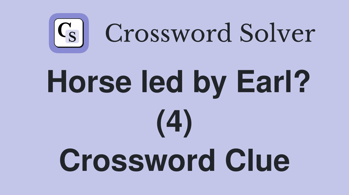 Horse led by Earl? (4) Crossword Clue