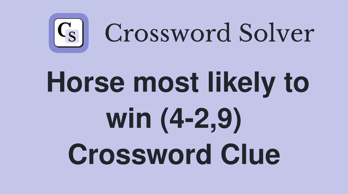 Horse most likely to win (4-2,9) Crossword Clue