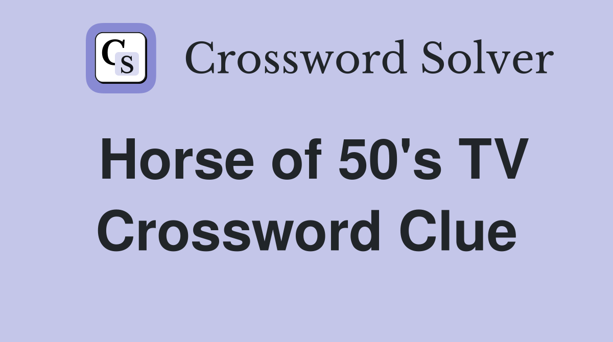 Horse of 50's TV Crossword Clue