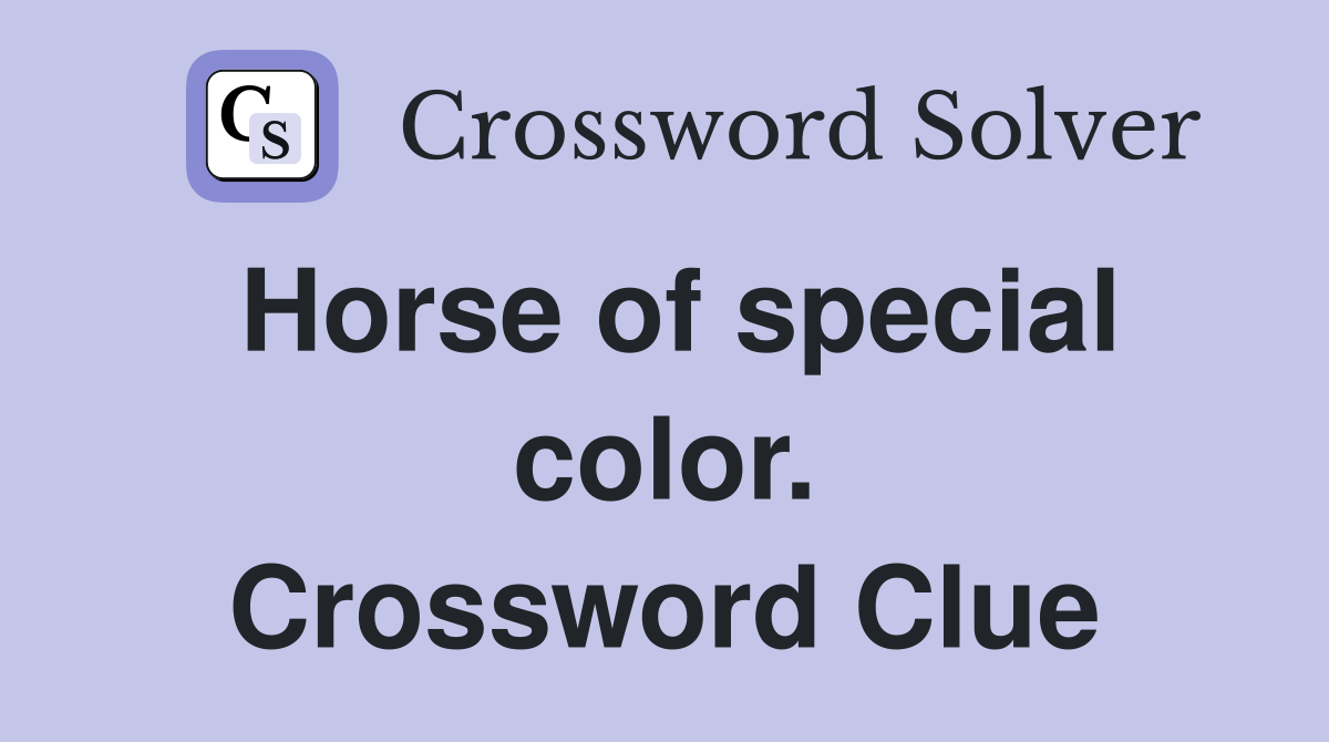 Horse of special color. Crossword Clue