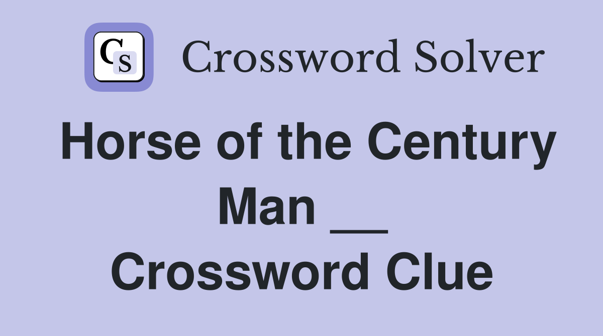 Horse of the Century Man __ Crossword Clue