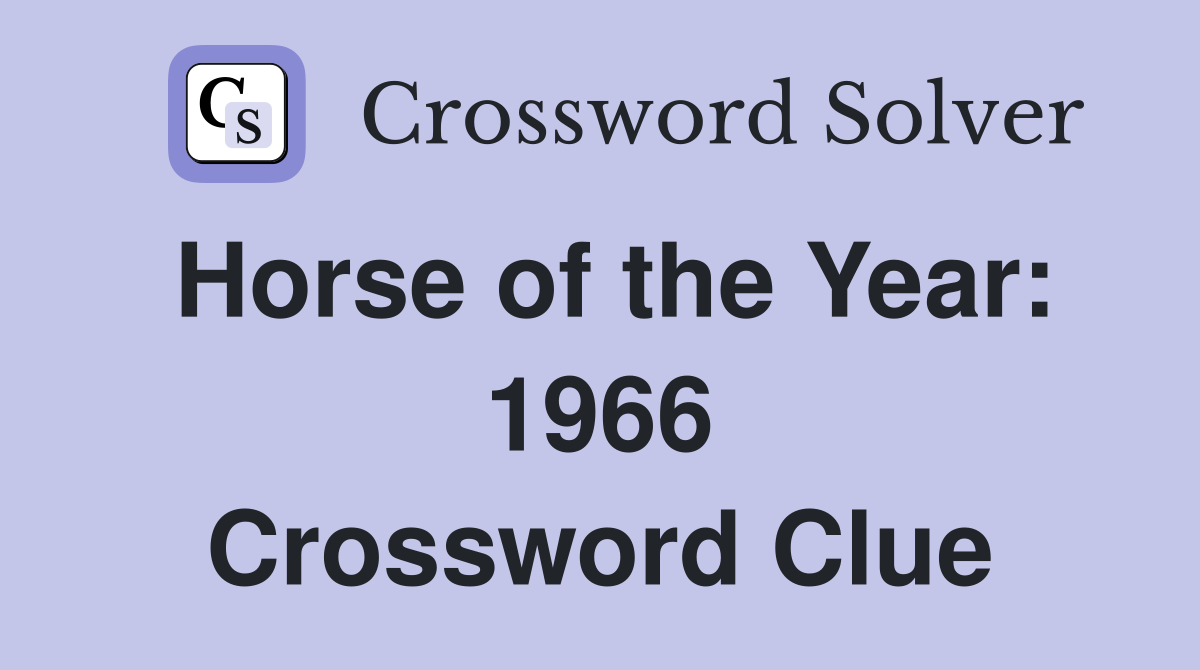 Horse of the Year: 1966 Crossword Clue