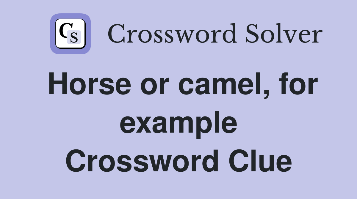 Horse or camel, for example Crossword Clue