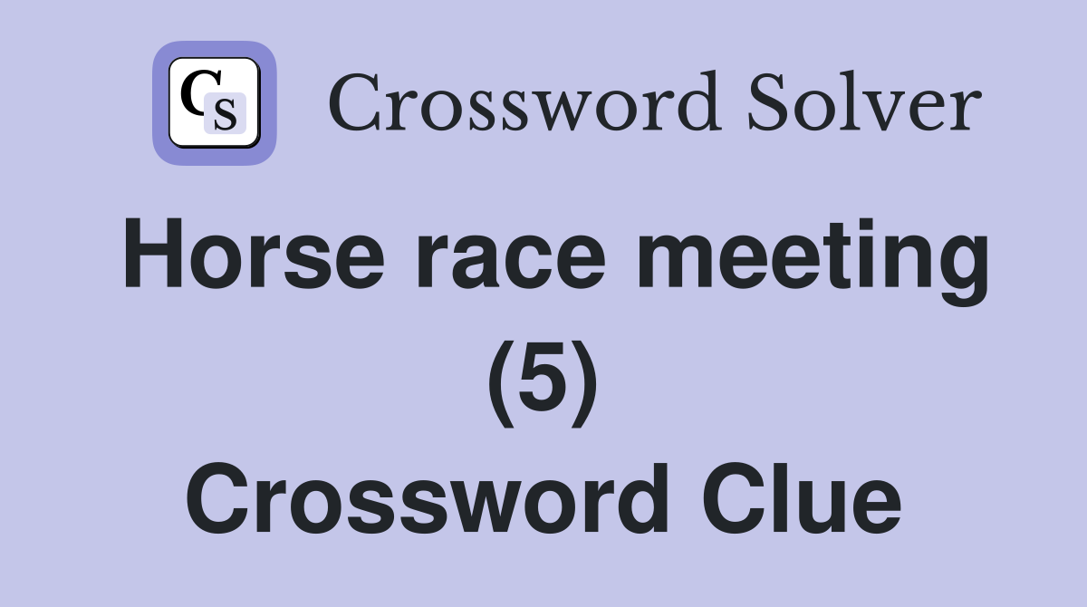 Horse race meeting (5) Crossword Clue