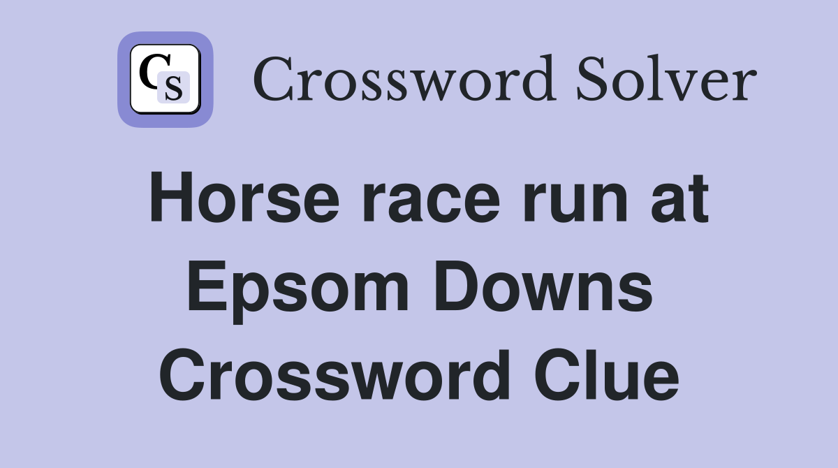 Horse race run at Epsom Downs Crossword Clue