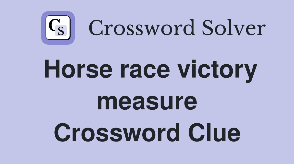 Horse race victory measure Crossword Clue
