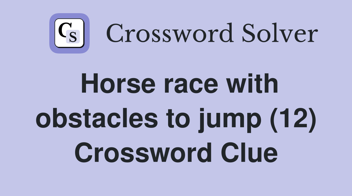 Horse race with obstacles to jump (12) Crossword Clue