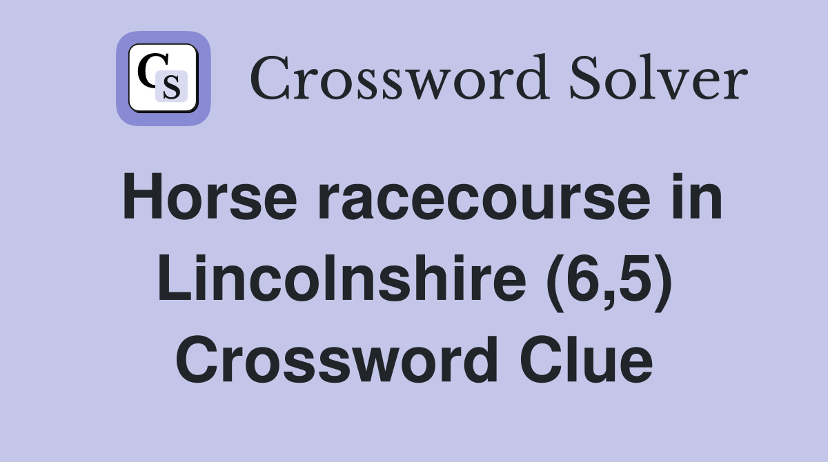Horse racecourse in Lincolnshire (6,5) Crossword Clue