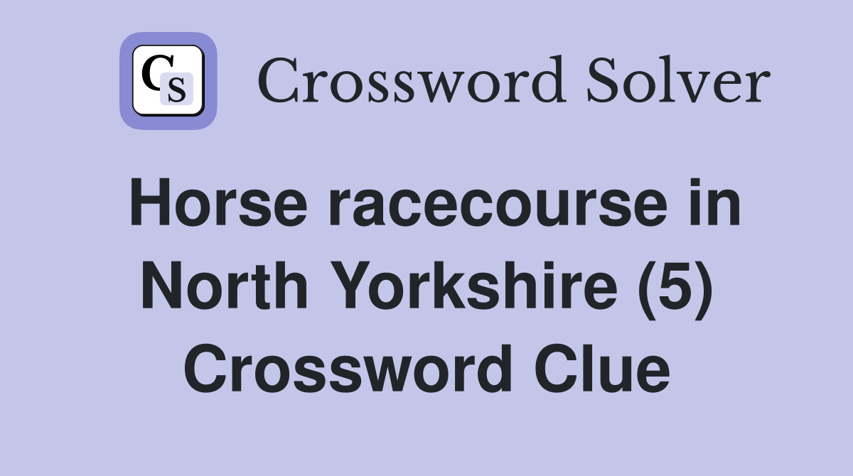 Horse racecourse in North Yorkshire (5) Crossword Clue
