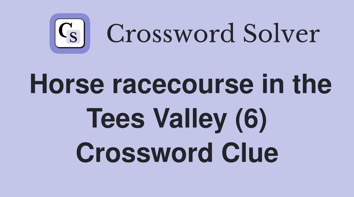 Horse racecourse in the Tees Valley (6) Crossword Clue