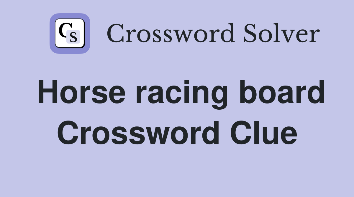 Horse racing board Crossword Clue