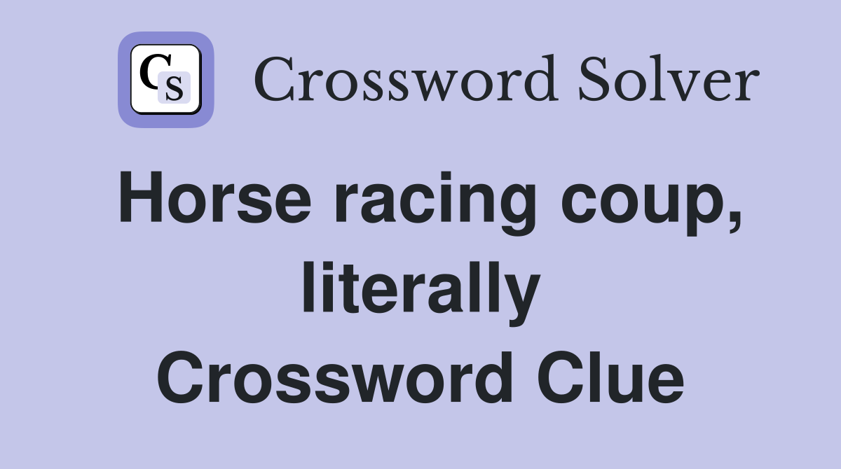Horse racing coup, literally Crossword Clue