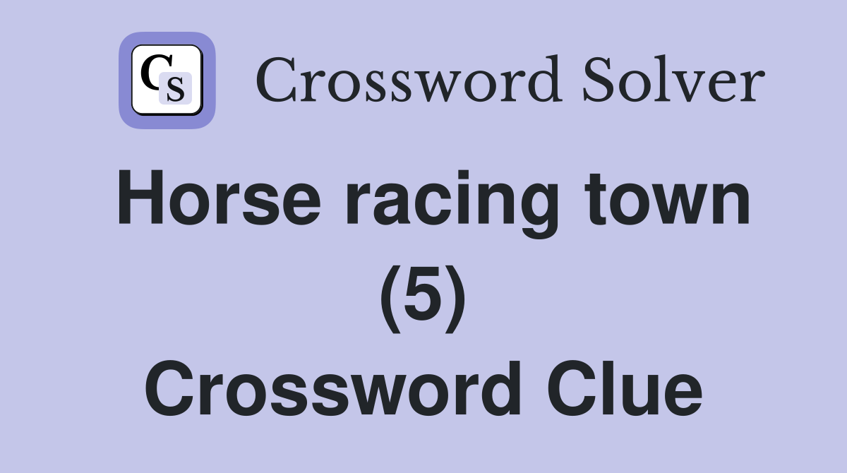 Horse racing town (5) Crossword Clue