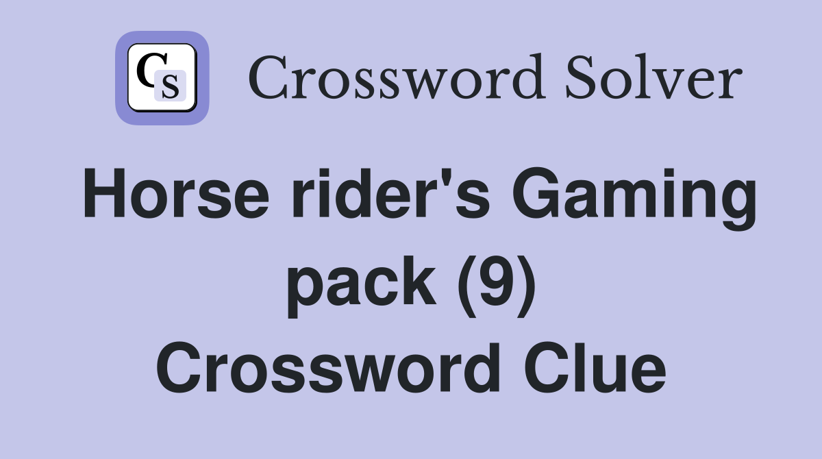 Horse rider's Gaming pack (9) Crossword Clue