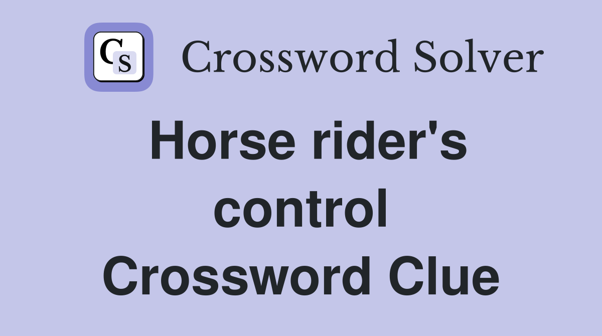 Horse rider's control Crossword Clue