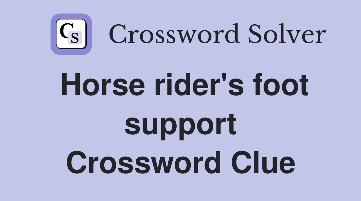Horse rider's foot support Crossword Clue