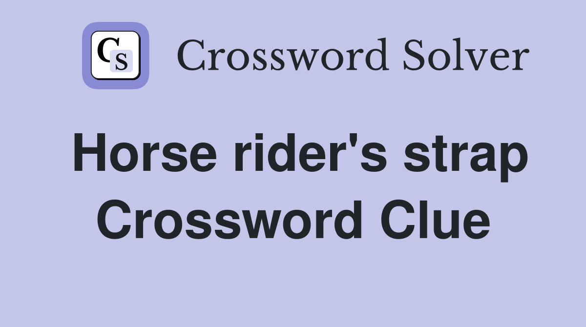 Horse rider's strap Crossword Clue