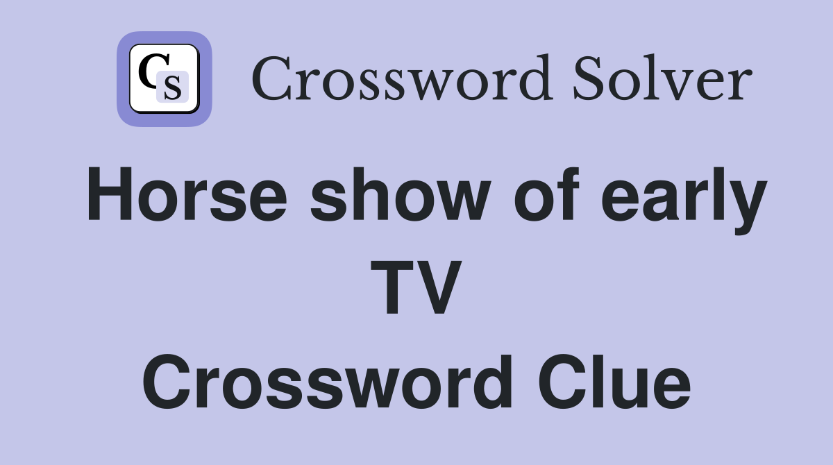 Horse show of early TV Crossword Clue