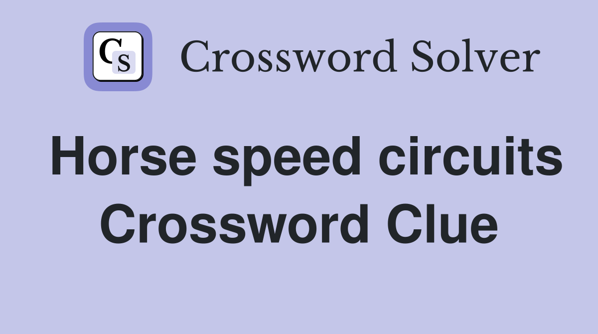 Horse speed circuits Crossword Clue