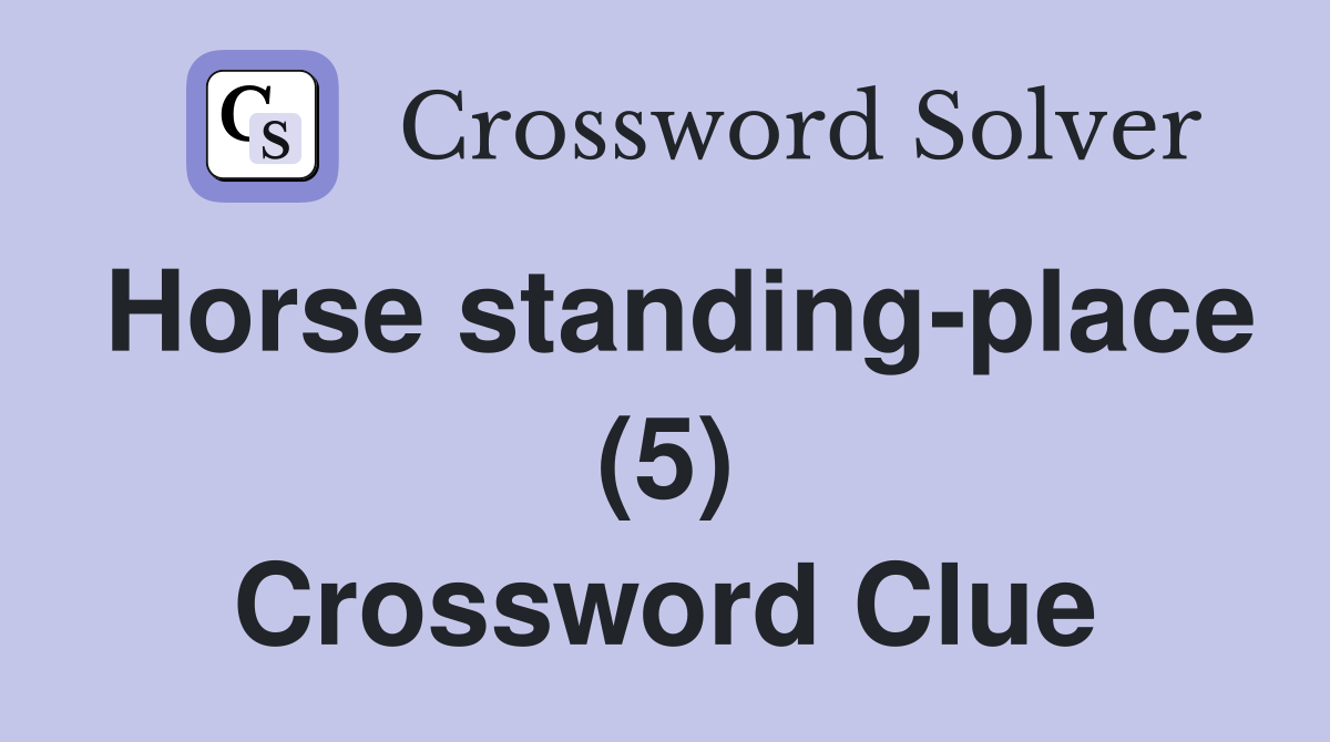 Horse standing-place (5) Crossword Clue