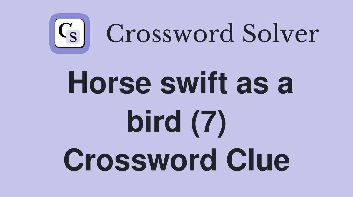 Horse swift as a bird (7) Crossword Clue