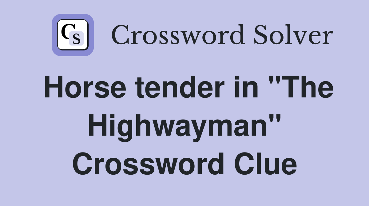 Horse tender in "The Highwayman" Crossword Clue