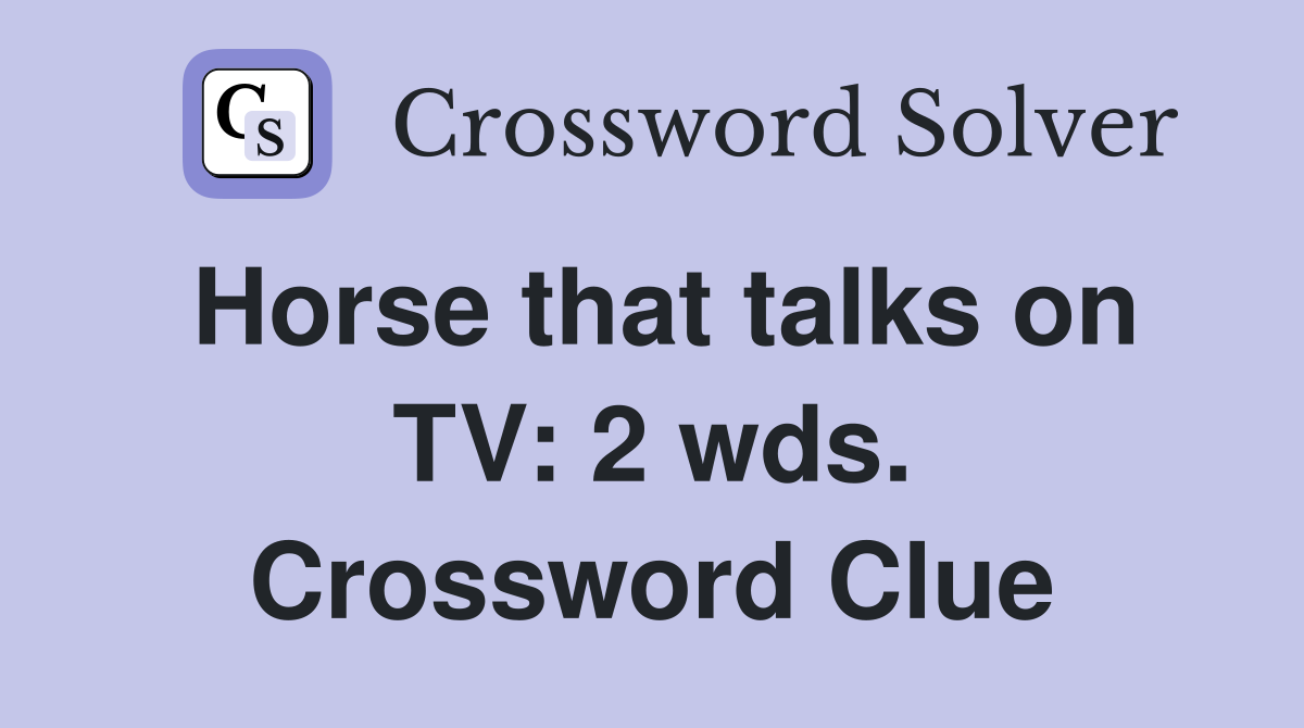 Horse that talks on TV: 2 wds. Crossword Clue
